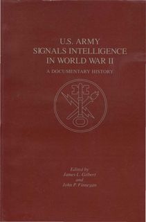 U.S. Army Signals Intelligence in World War II: A Documentary History