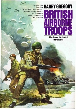 British airborne troops, 1940-45 (A Macdonald illustrated war study)