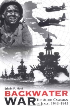 Backwater War: The Allied Campaign in Italy, 1943-1945