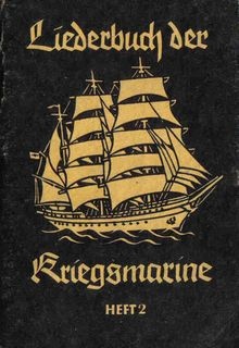 Liederbuch der Kriegsmarine Heft 2. Texte und Noten