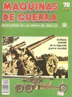 Artilleria pesada de la segunda guerra mundial (Maquinas de Guerra 70)
