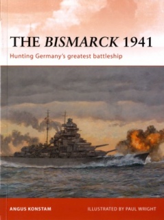 Osprey Campaign 232 - The Bismarck 1941: Hunting Germany's Greatest Battleship