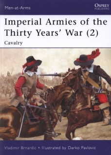 Imperial Armies of the Thirty Years' War (2): Cavalry (Osprey Men-at-Arms 462)