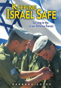 Keeping Israel Safe: Serving the Israel Defense Forces