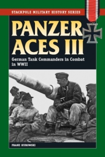 Panzer Aces III: German Tank Commanders in Combat in WWII (Stackpole Military History Series)