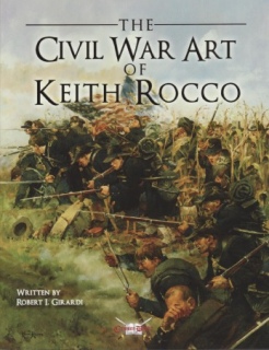 The Civil War Art Of Keith Rocco