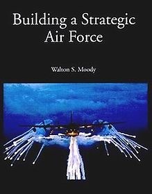 Building A Strategic Air Force [Government Reprints Press]