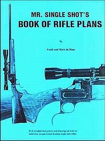 Mr. Single Shot's book of rifle plans [de Haas Books]