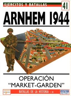 Ejercitos y Batallas N&#186; 41. Batallas de la Historia N&#186; 20: Arnhem 1944