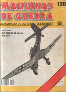 Maquinas de Guerra 120: Aviones de ataque al suelo del eje