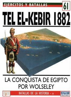 Ejercitos y Batallas N&#186; 61. Batallas de la Historia N&#186; 30: Tel El-Kebir 1882
