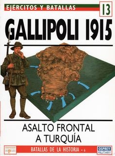 Ejercitos y Batallas N&#186; 13. Batallas de la Historia N&#186; 6: Gallipoli 1915