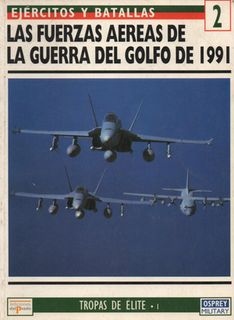Ejercitos y Batallas N&#186; 2. Tropas de Elite N&#186; 1: Las fuerzas aereas de la Guerra del Golfo de 1991