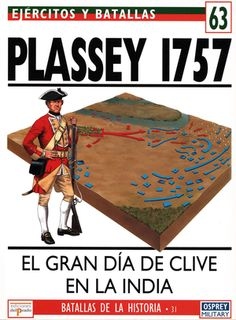 Ejercitos y Batallas N&#186; 63. Batallas de la Historia N&#186; 31: Plassey 1757