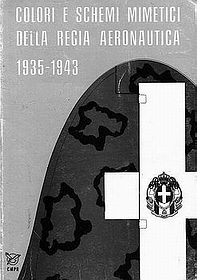 Colori E Schemi Mimetici Della Regia Aeronautica 1935-1943 [C.M.P.R.]