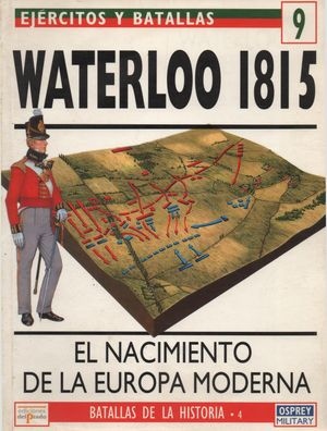 Ejercitos y Batallas N&#186; 9. Batallas de la Historia N&#186; 4: Waterloo 1815
