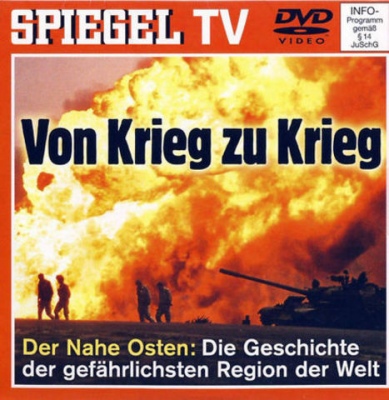 Spiegel TV 26 Von Krieg zu Krieg Der Nahe Osten Die Geschichte der gefaehrlichsten Region der Welt