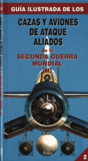 Cazas y Aviones de Ataque Aliados de la Segunda Guerra Mundial (II) (Guia Ilustrada 2)