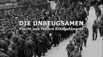 Die Unbeugsamen: Flucht aus Hitlers Elitengef&#228;ngnis
