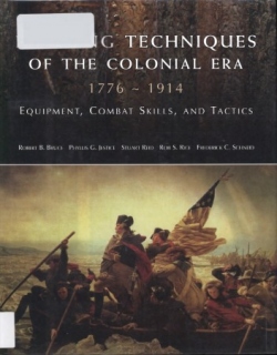 Fighting Techniques of the Colonial Era: 1776-1914 Equipment, Combat Skills and Tactics