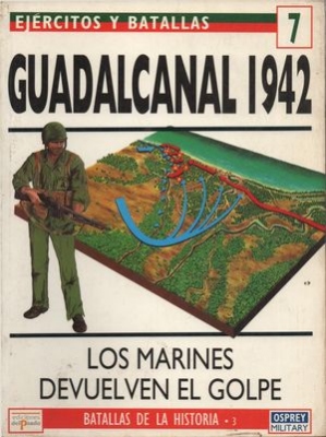 Ejercitos y Batallas 7. Batallas de la Historia 3: Guadalcanal 1942