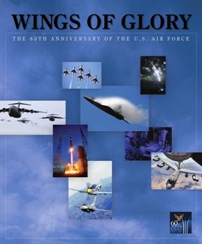 Wings of Glory: The 60th Anniversary of the U.S. Air Force