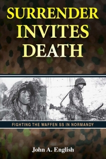 Surrender Invites Death: Fighting the Waffen SS in Normandy