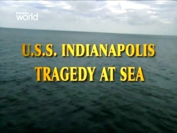    "":    / U.S.S. Indianapolis. Tragedy at Sea