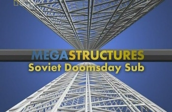 : .    / MegaStructures: Soviet Doomsday Sub