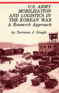 U.S. Army Mobilization and Logistics in the Korean War, A Research Approach