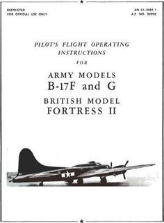 Pilot's Flight Operating Instructions for Army Models B-17F and G, British Model Fortress II