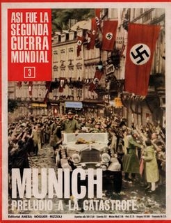 Asi fue la Segunda Guerra Mundial 3: Munich. Preludio a la Catastrofe