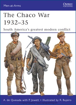 Osprey Man-at-Arms 474 - The Chaco War 1932-1935. South Americas greatest modern conflict