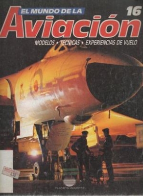 El Mundo de la Aviacion 16. Modelos, tecnicas, experiencias de vuelo