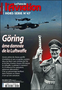Goring ame damnee de la Luftwaffe [Le Fana De L'Aviation Hors-Serie 47]