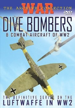 Dive Bombers And Combat Aircraft Of World War II  [The German War Files No. 1]