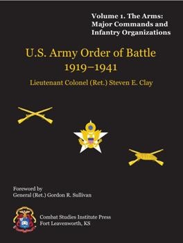 U.S. Army Order Of Battle, 1919-1941.  Volume 1: The Arms: Major Commands and Infantry Organizations