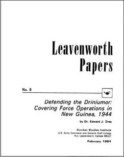 Defending the Driniumor: Covering Force Operations in New Guinea, 1944 (Leavenworth Papers No. 9)