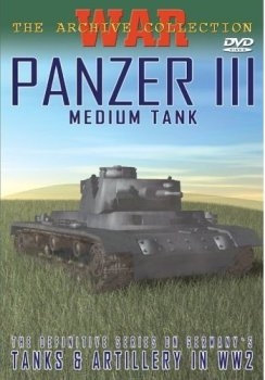 Panzer III - Germany's WW2 Medium Tank   [The German War Files No. 13]
