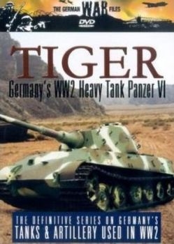 Tiger - Germany's WW2 Heavy Tank Panzer VI   [The German War Files No. 15]