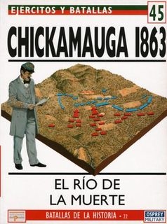 Ejercitos y Batallas 45. Batallas de la Historia 22. Chickamauga 1863: El r&#237;o de la muerte