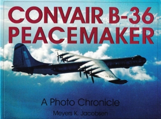 Convair B-36 Peacemaker: A Photo Chronicle (Schiffer Military History)