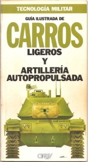 Guia Ilustrada de Carros Ligeros y Artilleria Autopropulsada (Tecnologia Militar)
