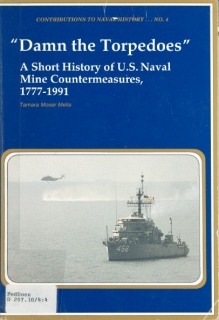 "Damn the Torpedoes": A Short History of U.S. Naval Mine Countermeasures, 1777-1991