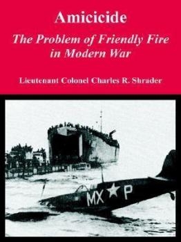 The Problem of Friendly Fire in Modern War