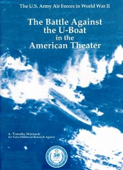 The Battle Against the U-Boat in the American Theater,  December 7, 1941 - September  2,  1945