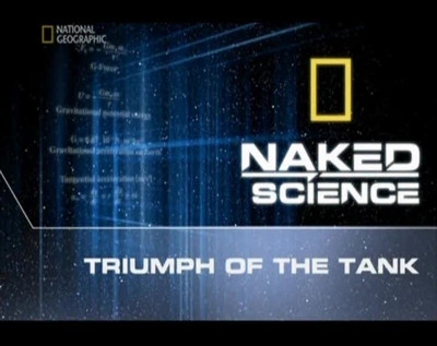    :  -   / Naked Science: Triumph of the tank  