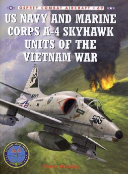 Osprey Combat Aircraft 69 - US Navy and Marine Corps A-4 Skyhawk Units of the Vietnam War