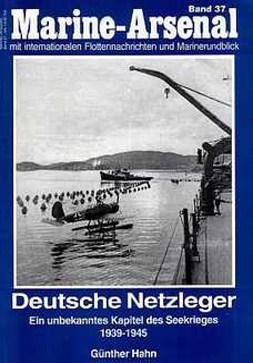 Marine-Arsenal 37. Deutsche Netzleger: Ein unbekanntes Kapitel des Seekrieges 1939 - 1945
