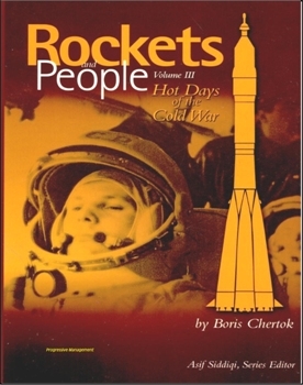 Rockets and People. Volume III: Hot Days of the  Cold War